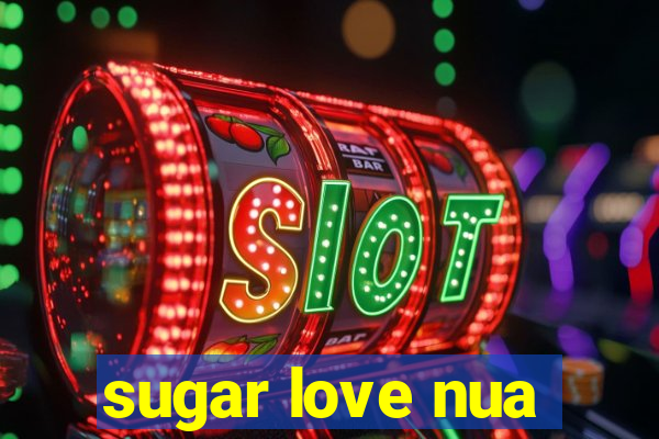 sugar love nua